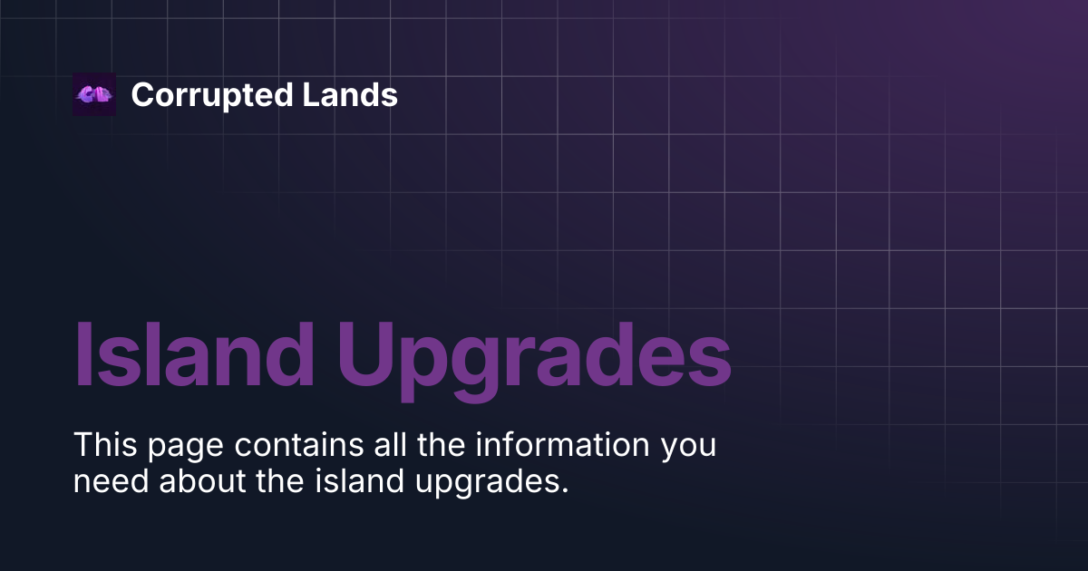 Island Upgrades | Corrupted Lands